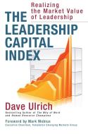 The Leadership Capital Index: Realizing the Market Value of Leadership di Dave Ulrich edito da BERRETT KOEHLER PUBL INC