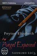 An Angel Exposed [Safeword LLC 3] (Siren Publishing Sensations) di Peyton Elizabeth edito da SIREN PUB
