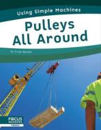 Pulleys All Around di Trudy Becker edito da FOCUS READERS