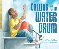 Calling the Water Drum di Latisha Redding edito da LEE & LOW BOOKS INC