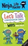 Ninja Life Hacks: Let's Talk Conversation Cards di Mary Nhin edito da Insight Editions