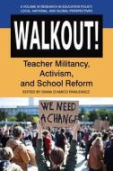 Walkout! Teacher Militancy, Activism, And School Reform edito da Information Age Publishing