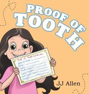 Proof Of Tooth di Allen JJ Allen edito da Archway Publishing