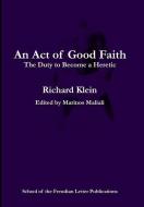 An Act of Good Faith di Richard Klein edito da Lulu.com