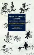 Peter the Great's African: Experiments in Prose di Alexander Pushkin edito da NEW YORK REVIEW OF BOOKS