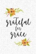 Grateful for Grace: A 6x9 Inch Matte Softcover Notebook Journal with 120 Blank Lined Pages and an Uplifting Cover Slogan di Getthread Journals edito da LIGHTNING SOURCE INC