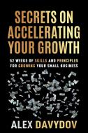 Secrets On Accelerating Your Growth di Davydov Alex Davydov edito da Authorhouse