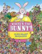 Where's the Bunny? di Chuck Whelon edito da Michael O'Mara Books Ltd