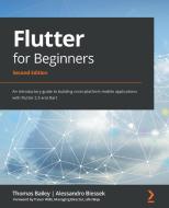 Flutter For Beginners - di Thomas Bailey, Alessandro Biessek edito da Packt Publishing Limited