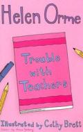 Trouble with Teachers di Helen Orme edito da Ransom Publishing