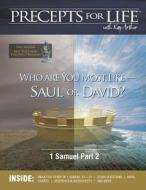 Precepts for Life Study Companion: Who Are You Most Like -- Saul or David? (1 Samuel Part 2) di Kay Arthur edito da Precept Minstries International