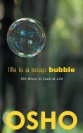 Life Is a Soap Bubble di Osho edito da Osho International