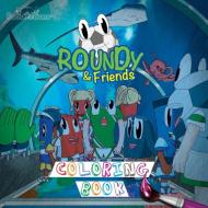 Roundy & Friends Coloring Book di Andres Varela edito da Soccertowns LLC