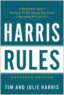 Harris Rules: A Real Estate Agent's Practical, No-BS, Step-By-Step Guide to Becoming Rich and Free di Tim Harris, Julie Harris edito da BENBELLA BOOKS