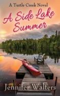 A Side Lake Summer di Jennifer Walters edito da HELLO WORLD PUB