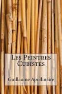 Les Peintres Cubistes di Guillaume Apollinaire edito da Createspace Independent Publishing Platform