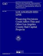 Rced-96-147 Los Angeles Red Line: Financing Decisions Could Affect This and Other Los Angeles County Rail Capital Projects di United States General Acco Office (Gao) edito da Createspace Independent Publishing Platform