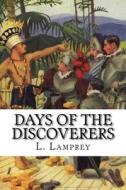 Days of the Discoverers di L. Lamprey edito da Createspace Independent Publishing Platform