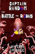 Captain Random and the Battle for Rodas di Hayden Gribble edito da LIGHTNING SOURCE INC