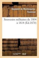 Souvenirs Militaires de 1804 ï¿½ 1814 di de Montesquiou-Fezensac-R edito da Hachette Livre - Bnf