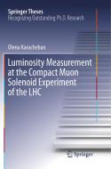 Luminosity Measurement at the Compact Muon Solenoid Experiment of the LHC di Olena Karacheban edito da Springer International Publishing