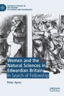 Women And The Natural Sciences In Edwardian Britain di Peter Ayres edito da Springer Nature Switzerland Ag