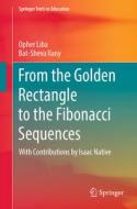 From The Golden Rectangle To The Fibonacci Sequences di Opher Liba, Bat-Sheva Ilany edito da Springer Nature Switzerland AG
