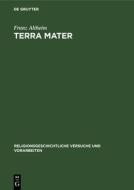 Terra Mater: Untersuchungen Zur Altitalischen Religionsgeschichte di Franz Altheim edito da Walter de Gruyter