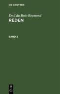 Reden, Band 2, Reden Band 2 di Emil Du Bois-Reymond edito da De Gruyter