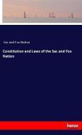 Constitution and Laws of the Sac and Fox Nation di Sac and Fox Nation edito da hansebooks