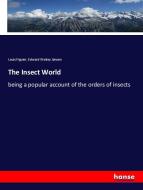 The Insect World di Louis Figuier, Edward Wesley Jansen edito da hansebooks