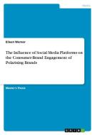 The Influence of Social Media Platforms on the Consumer-Brand Engagement of Polarising Brands di Eileen Werner edito da GRIN Verlag