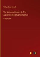 The Minister's Charge; Or, The Apprenticeship of Lemuel Barker di William Dean Howells edito da Outlook Verlag