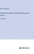 Personal Recollections of Early Melbourne and Victoria di William Westgarth edito da Megali Verlag