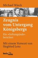 Zeugnis vom Untergang Königsbergs di Michael Wieck edito da Beck C. H.