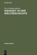 Weisheit in der Weltgeschichte di Sicco Lehmann-Brauns edito da Gruyter, Walter de GmbH