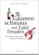 Gaumenschmaus und Tafelfreuden di Guido Fuchs edito da Pattloch Geschenkbuch