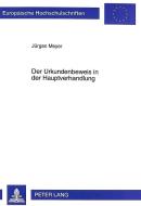 Der Urkundenbeweis in der Hauptverhandlung di Jürgen Meyer edito da Lang, Peter GmbH