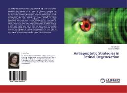 Antiapoptotic Strategies in Retinal Degeneration di Ilaria Piano, Claudia Gargini edito da LAP Lambert Academic Publishing