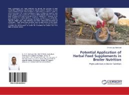 Potential Application of Herbal Feed Supplements in Broiler Nutrition di Dhananjay Gaikwad edito da LAP Lambert Academic Publishing