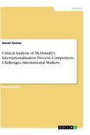 Critical Analysis of McDonald's Internationalisation Process. Competitors, Challenges, International Markets di Daniel Germar edito da GRIN Verlag