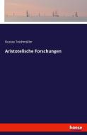 Aristotelische Forschungen di Gustav Teichmüller edito da hansebooks