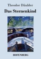 Das Sternenkind di Theodor Däubler edito da Hofenberg
