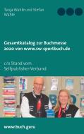 Gesamtkatalog zur Buchmesse 2020  von  www.sw-sportbuch.de di Stefan Wahle, Tanja Wahle edito da Books on Demand