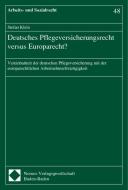 Deutsches Pflegeversicherungsrecht versus Europarecht? di Stefan Klein edito da Nomos Verlagsges.MBH + Co