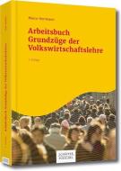Arbeitsbuch Grundzüge der Volkswirtschaftslehre di Marco Herrmann edito da Schäffer-Poeschel Verlag