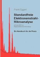 Standardfreie Elektronenstrahl-Mikroanalyse (mit dem EDX im Rasterelektronenmikroskop) di Frank Eggert edito da Books on Demand
