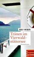 Tränen im Vierwaldstättersee di Ralf Weber edito da Gmeiner Verlag