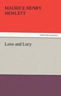 Love and Lucy di Maurice Henry Hewlett edito da tredition GmbH