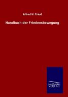 Handbuch der Friedensbewegung di Alfred H. Fried edito da TP Verone Publishing